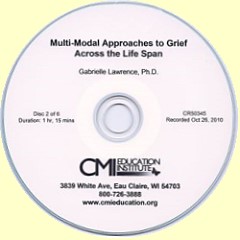 Multi Modal Approaches For Grief Across the Life Span CD by Gabrielle Lawrence, Ph.D.